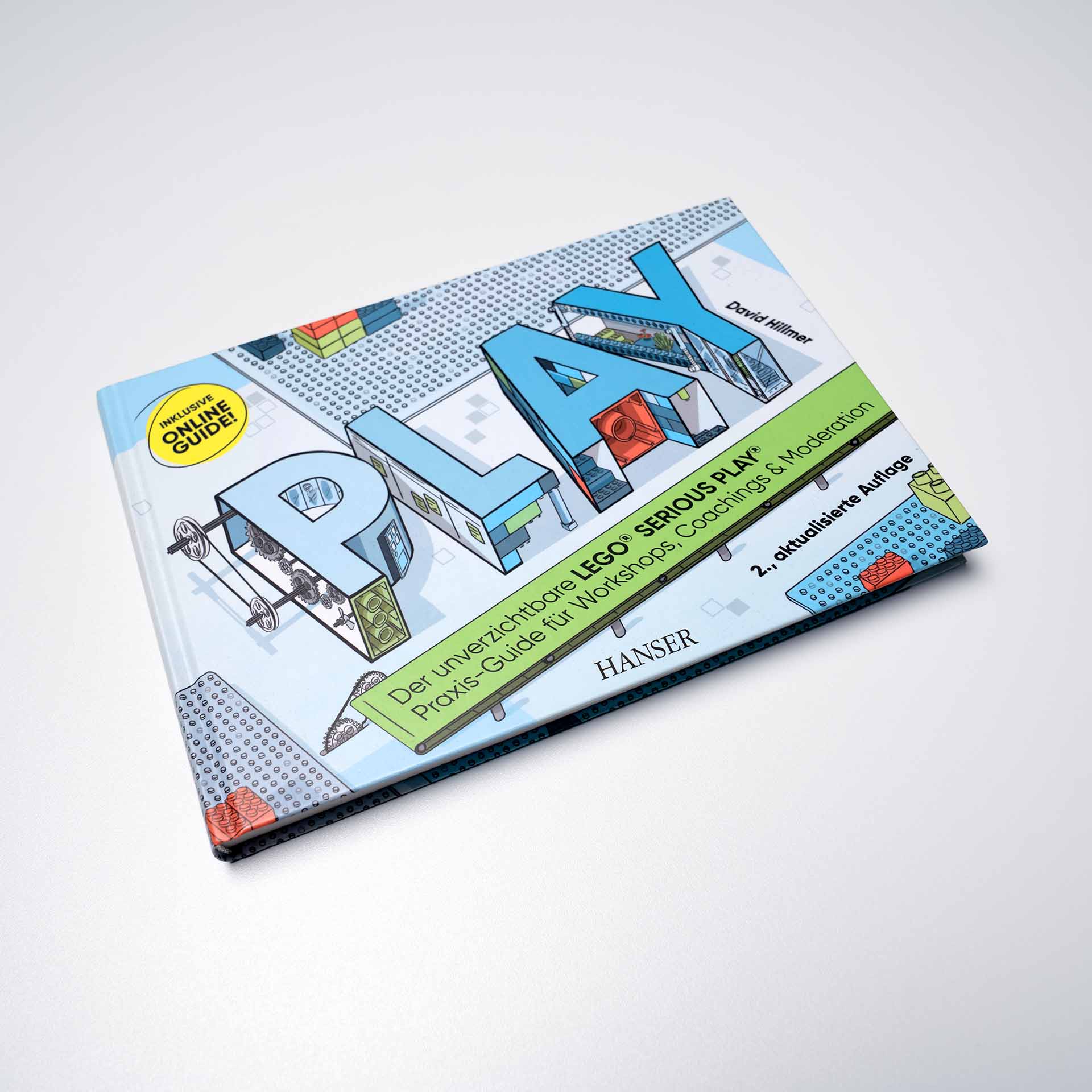 PLAY! Der unverzichtbare LEGO® SERIOUS PLAY® Praxis-Guide für Workshops, Coachings und Moderation.